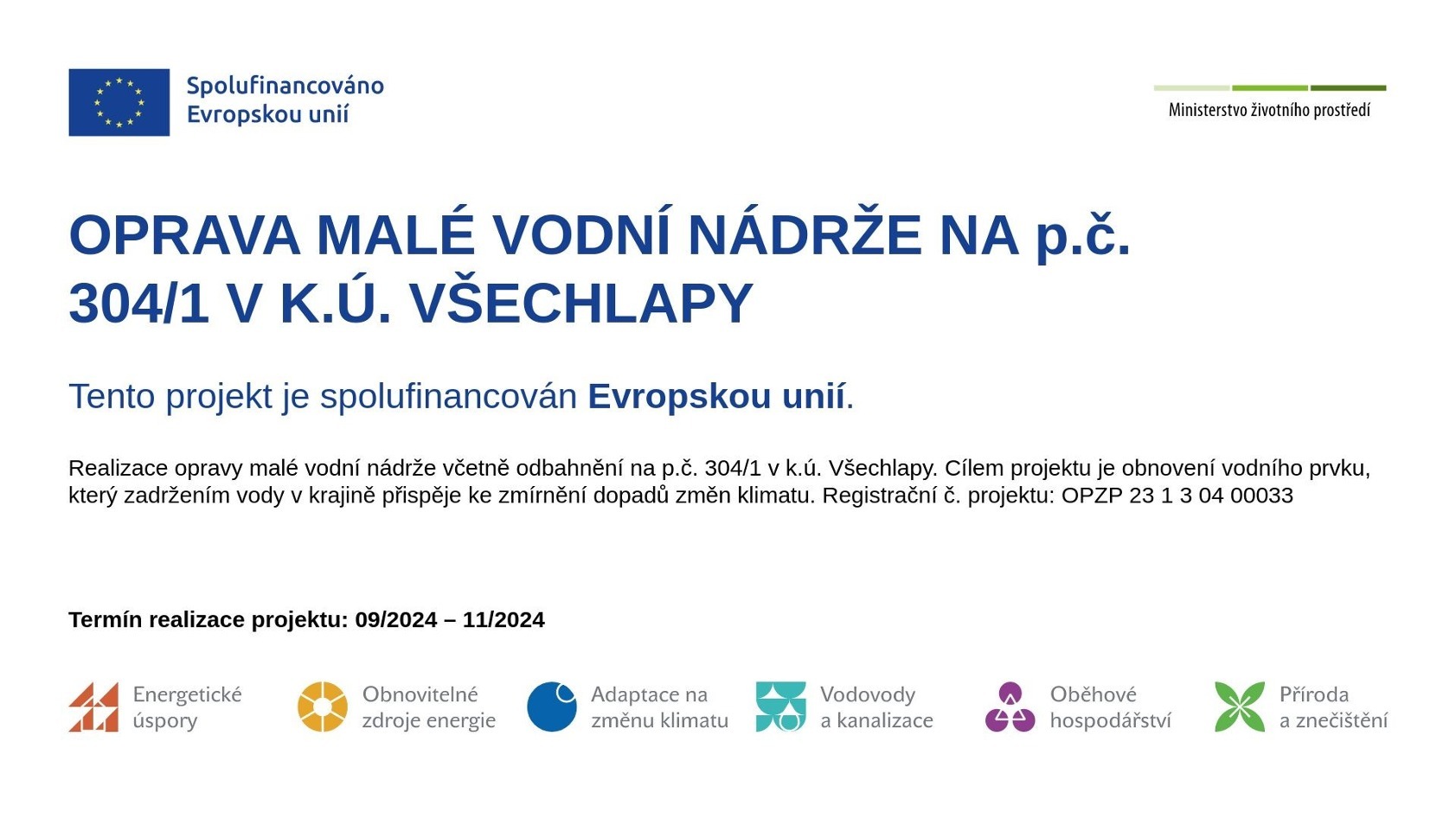 Plakátek - OPRAVA MALÉ VODNÍ NÁDRŽE NA p.č.304/1 v k.ú. VŠECHLAPY 